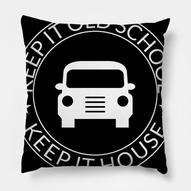 Keep It Old School Keep It House Pillow by busines_night