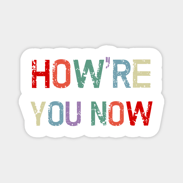 How're You Now Retro Distressed Funny Canadian Saying Greeting Magnet by gillys