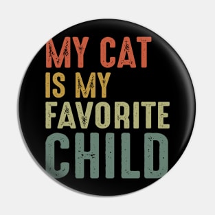 My Cat Is My Favorite Child Pin