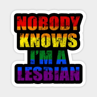 Nobody Knows I'm A Lesbian 1 Magnet