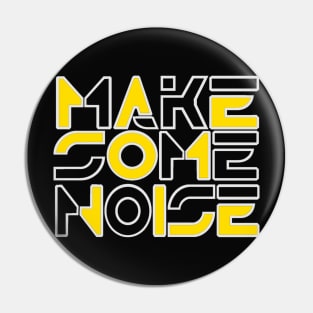 Make some noise. Pin