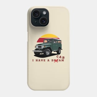 Land Cruiser - i have a dream Phone Case