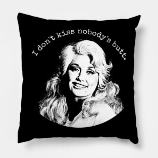 I Dont Kiss Nobody s Butts Pillow