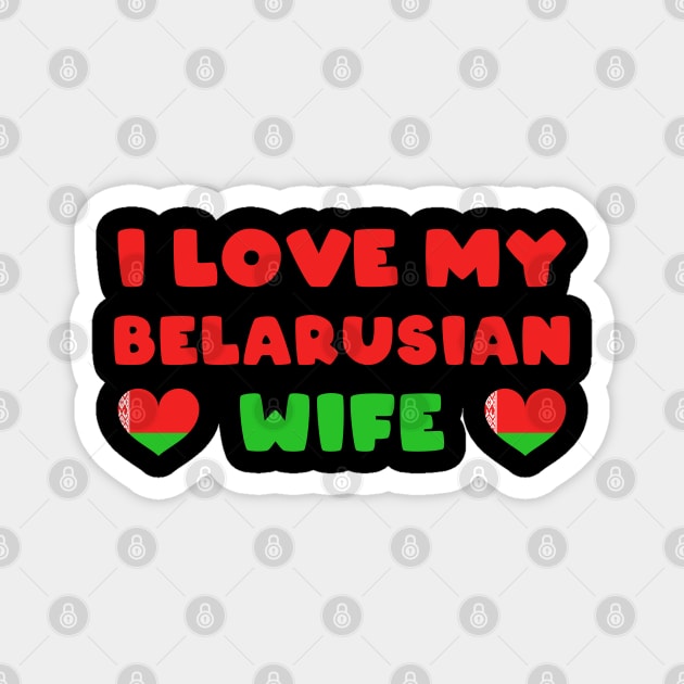 I love my Belarusian wife - belarus couple Magnet by Slavstuff