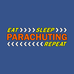 Eat sleep parachuting repeat t shirt. T-Shirt