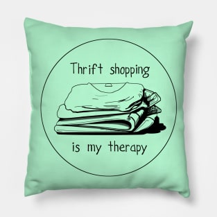 Thrift shopping is my therapy Pillow