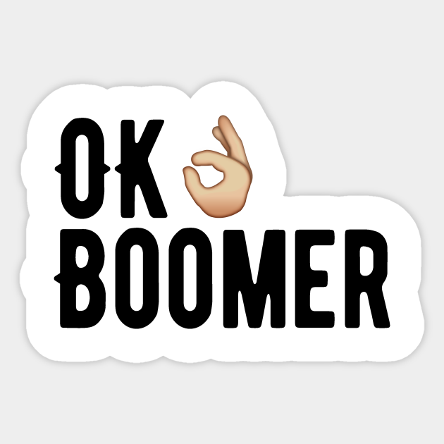 Ok Boomer Hand Emoji Ok Boomer Have A Terrible Day Meme Gen Z Gift Ok Boomer Sticker Teepublic