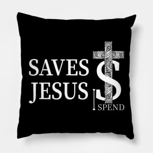 Jesus saves I spend-Dark Colors Pillow