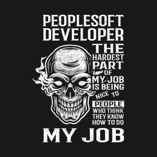 Peoplesoft Developer T Shirt - The Hardest Part Gift Item Tee T-Shirt