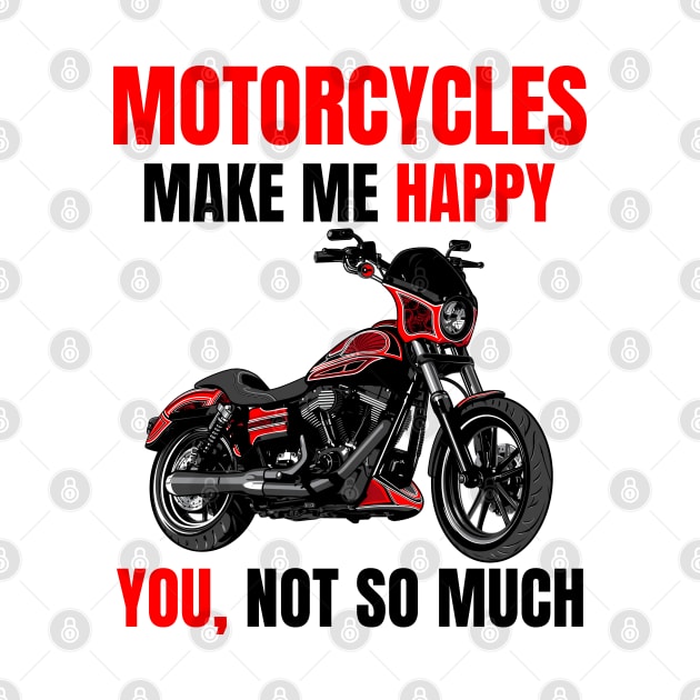 Motorcycle make me happy, You! not so much, illustration dyna club style motorcycle by Lekrock Shop