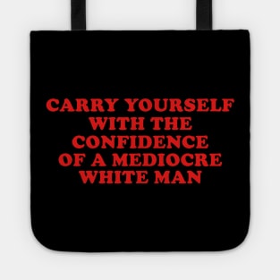 May You Have The Confidence Of A Mediocre White Man T-Shirt, Womens Rights y2k Tote