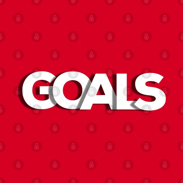 Goals, life goals by Totallytees55