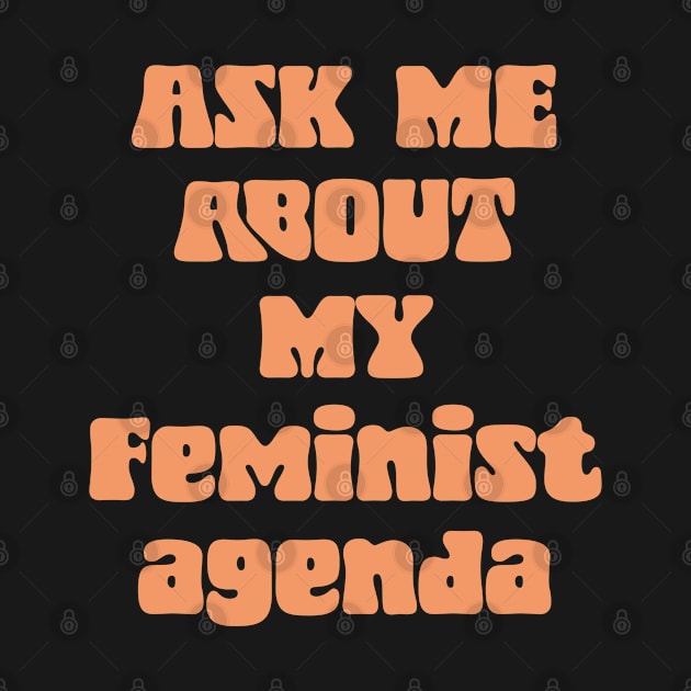 Ask Me About My Feminist Agenda by Pridish