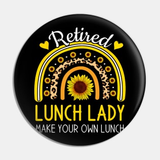 Retired Lunch Lady Make Your Own Funny Retirement Sunflower Pin