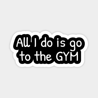 All i do is go to the GYM, Funny Magnet