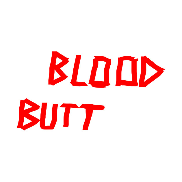 BLOOD BUTT BOOTLEG TOUR SHIRT by The Gremlin Horde Trash Emporium