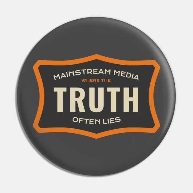 Mainstream Media - Where the Truth Often Lies Pin by numpdog