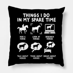 Things I Do In My Spare Time - Horse Riding Horse Lovers Pillow