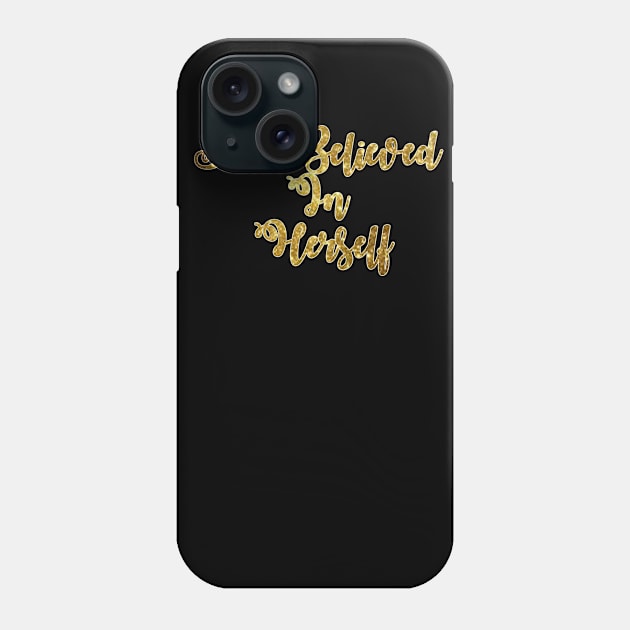 She Believed In Herself Phone Case by HellyJelly