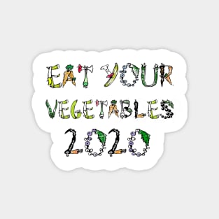 eat your vegetables 2020 t shirt Magnet