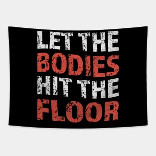 let-the-bodies-hit-the-floor Tapestry