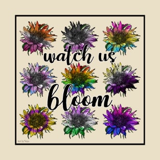 Watch Us Bloom T-Shirt