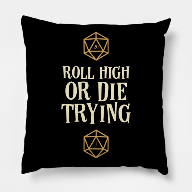 Roll High or Die Trying Tabletop RPG Pillow by pixeptional