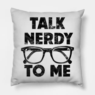 Talk Nerdy To Me Pillow