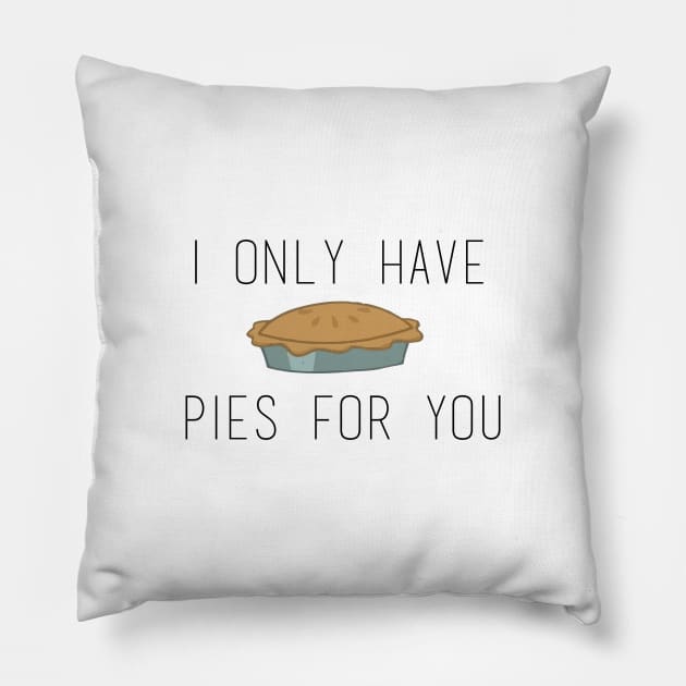 I Only Have Pies (eyes) For You Pillow by Ineffablexx