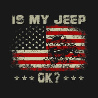 Is My Jeep Ok? American Flag Jeep Jeeps Lover T-Shirt