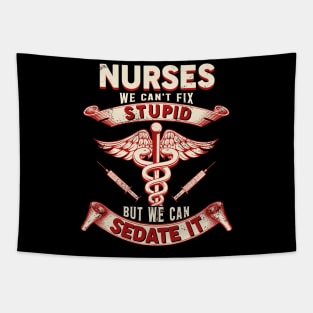 Nurses We Can't Fix Stupid But We Can Sedate It Tapestry