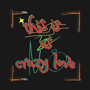 this is us crazy love T-Shirt