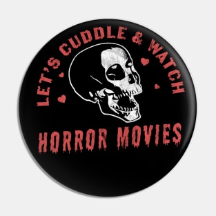 Let's Cuddle and Watch Horror Movies - Horror Movie Lover Pin