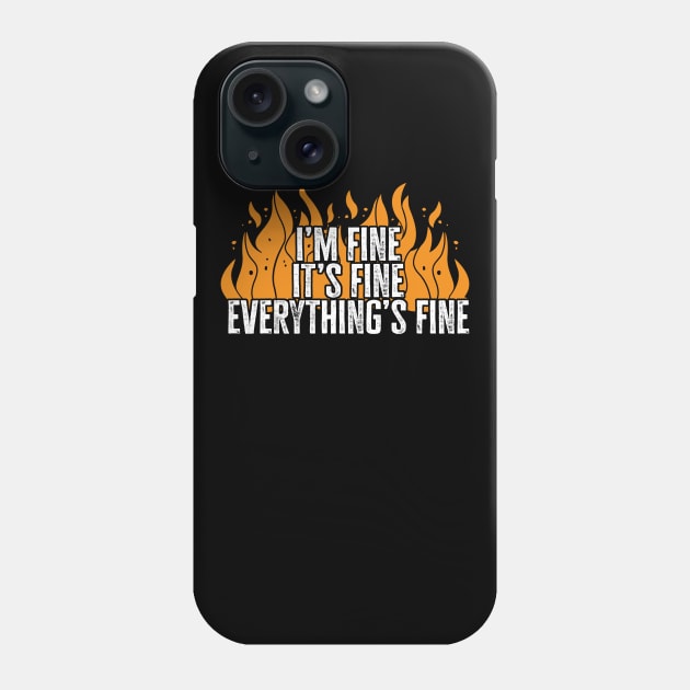 I'm Fine It's Fine Everything's Fine Phone Case by TextTees