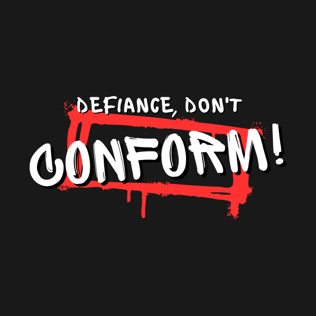 Defiance, don't conform! by Perele