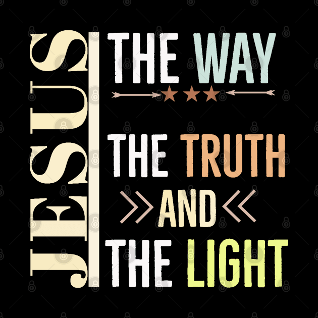 Jesus The way The Truth And The Light by Happy - Design