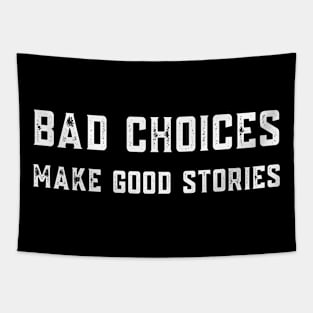 Bad Choices Make Good Stories Tapestry