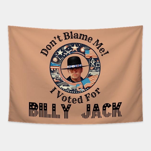 Don't Blame Me, I Voted For Billy Jack Tapestry by Tiger Mountain Design Co.