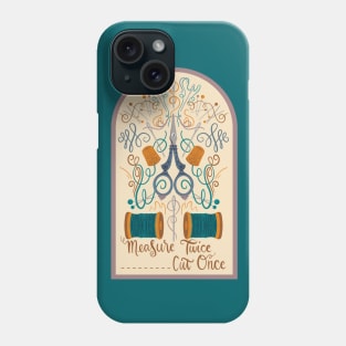 Measure twice and cut once - Sewing quote and illustration Phone Case