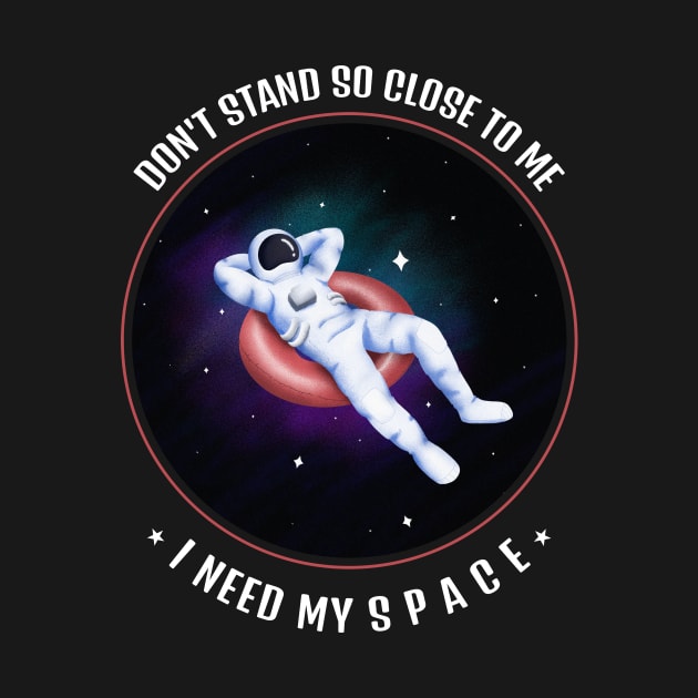 Don't Stand So Close To Me, I Need My Space by mikepod