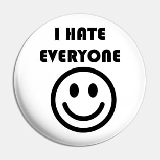 I Hate Everyone Pin