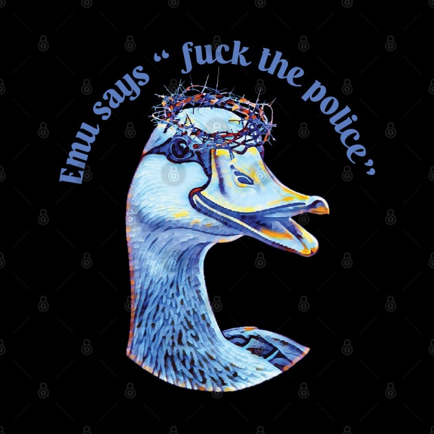 Emu Says - Fuck The Police by Trendsdk