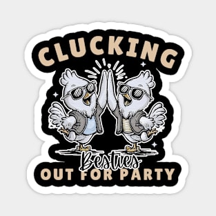 Clucking besties out for party Magnet