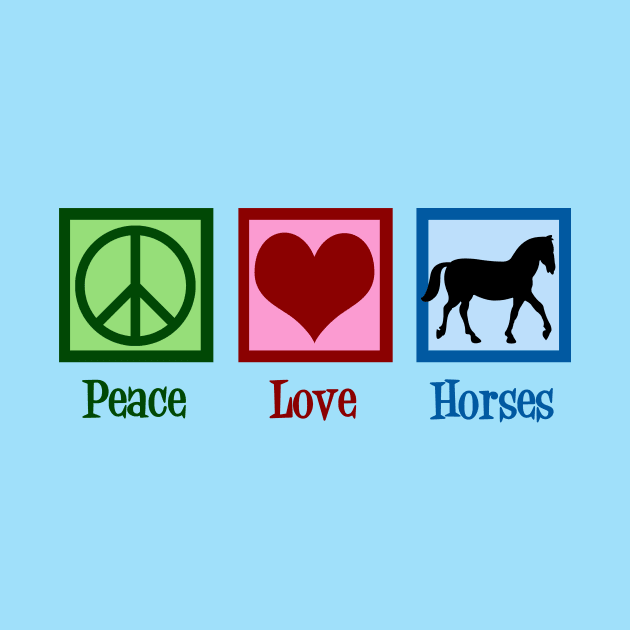 Peace Love Horses by epiclovedesigns