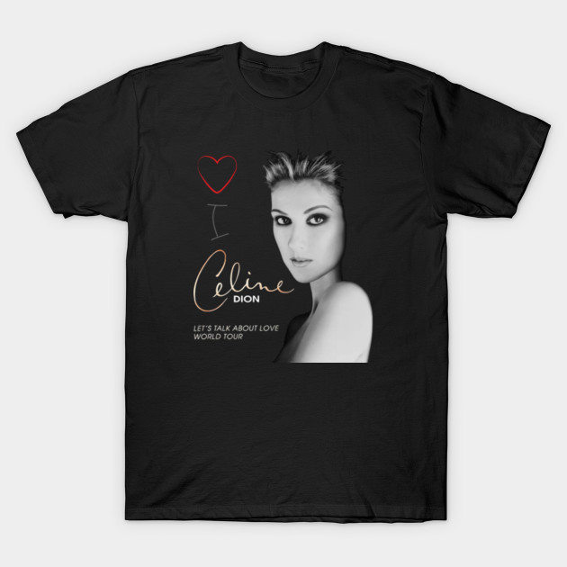 I love Celine Dion Let's Talk About Love Men's and Women's ...