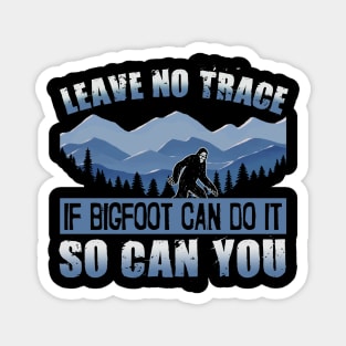 Leave No Trace If Bigfoot Can Do It So Can You Funny Camping Magnet