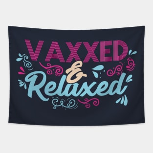 Pro Vaccination Quote - Vaxxed & Relaxed Tapestry