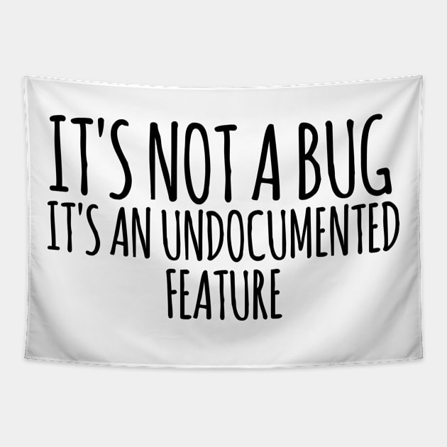 It's Not A Bug It's An Undocumented Feature Tapestry by HaroonMHQ