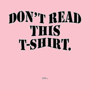 Don't Read This T-Shirt