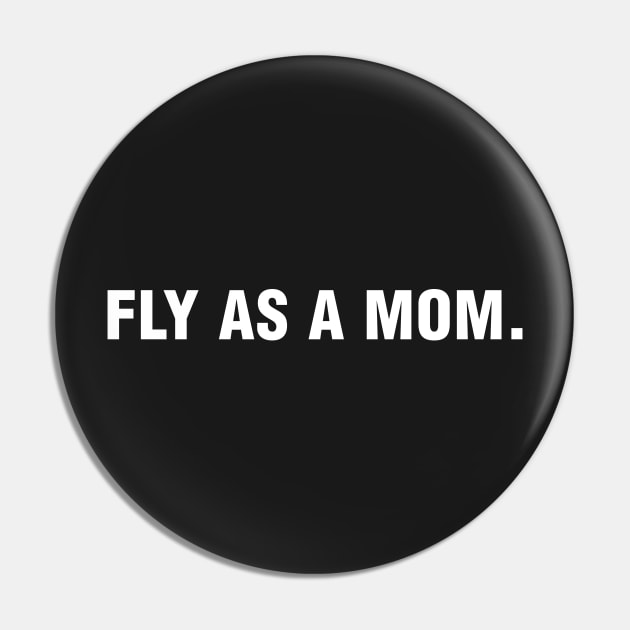 Fly as a Mom Pin by CityNoir